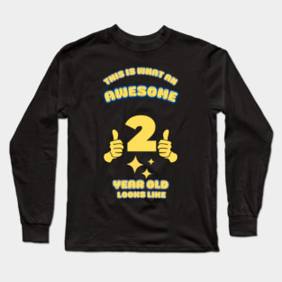 This Is What An Awesome 2 Year Old Looks Like Long Sleeve T-Shirt