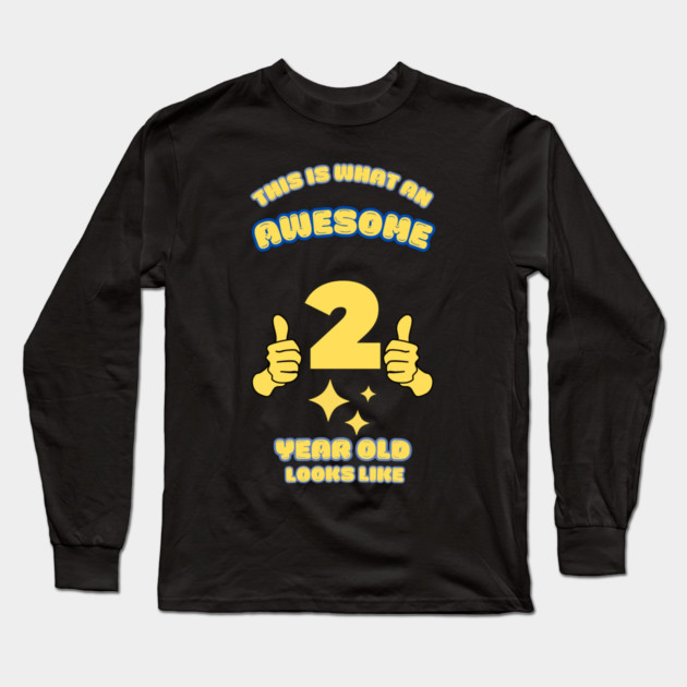 This Is What An Awesome 2 Year Old Looks Like Long Sleeve T-Shirt by BlackMeme94