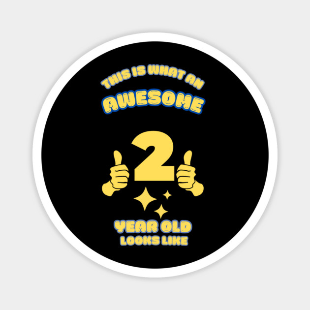 This Is What An Awesome 2 Year Old Looks Like Magnet by BlackMeme94