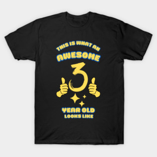 This Is What An Awesome 3 Year Old Looks Like T-Shirt