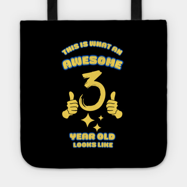 This Is What An Awesome 3 Year Old Looks Like Tote by BlackMeme94