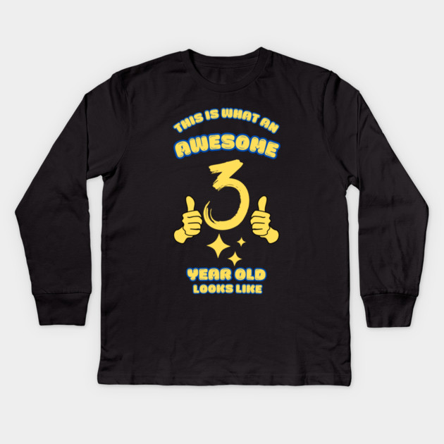 This Is What An Awesome 3 Year Old Looks Like Kids Long Sleeve T-Shirt by BlackMeme94