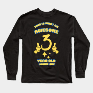This Is What An Awesome 3 Year Old Looks Like Long Sleeve T-Shirt