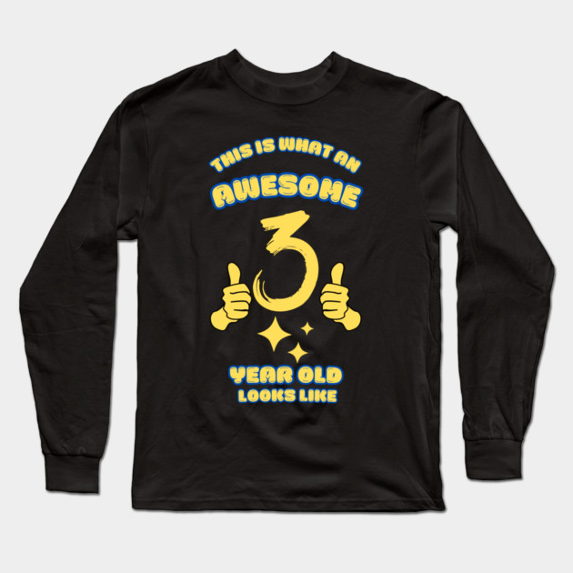This Is What An Awesome 3 Year Old Looks Like Long Sleeve T-Shirt by BlackMeme94