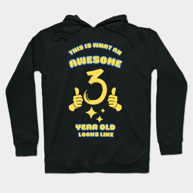 This Is What An Awesome 3 Year Old Looks Like Hoodie by BlackMeme94