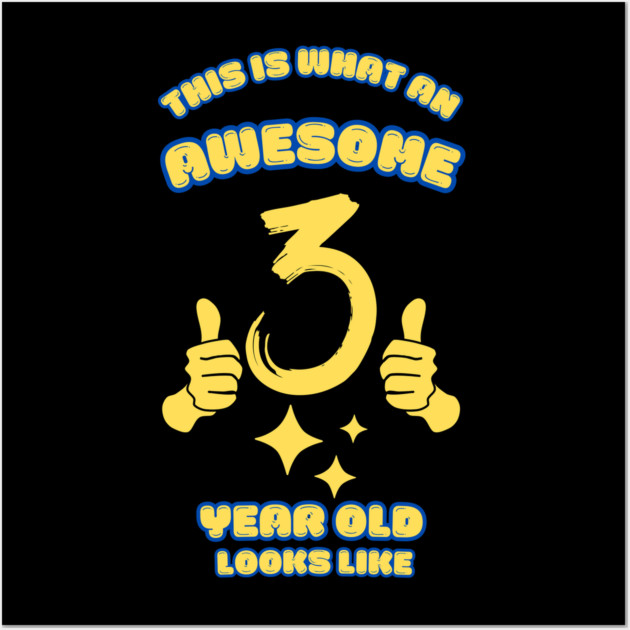 This Is What An Awesome 3 Year Old Looks Like Wall Art by BlackMeme94