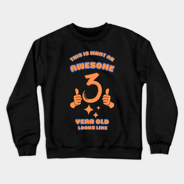This Is What An Awesome 3 Year Old Looks Like Crewneck Sweatshirt by BlackMeme94