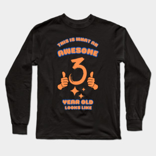 This Is What An Awesome 3 Year Old Looks Like Long Sleeve T-Shirt