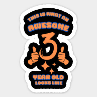 This Is What An Awesome 3 Year Old Looks Like Sticker