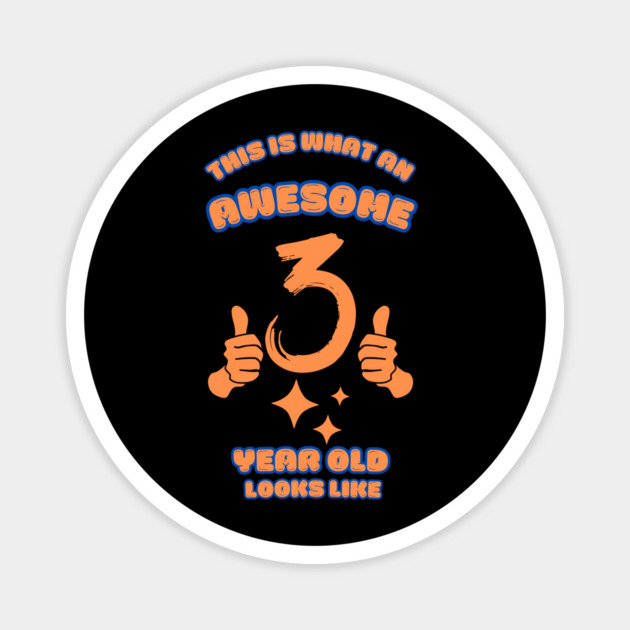 This Is What An Awesome 3 Year Old Looks Like Magnet by BlackMeme94