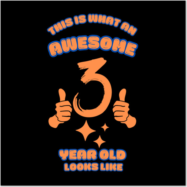 This Is What An Awesome 3 Year Old Looks Like Wall Art by BlackMeme94