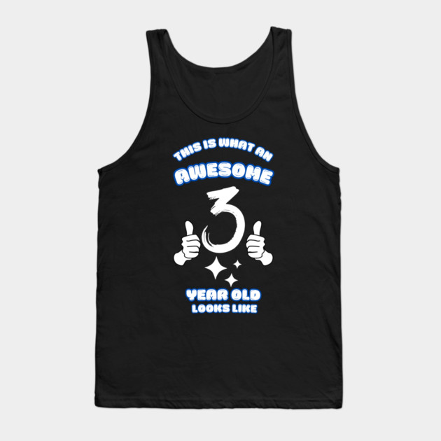 This Is What An Awesome 3 Year Old Looks Like Tank Top by BlackMeme94