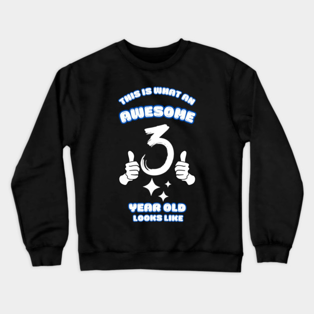 This Is What An Awesome 3 Year Old Looks Like Crewneck Sweatshirt by BlackMeme94