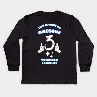 This Is What An Awesome 3 Year Old Looks Like Kids Long Sleeve T-Shirt