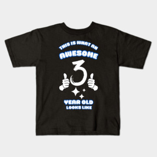 This Is What An Awesome 3 Year Old Looks Like Kids T-Shirt