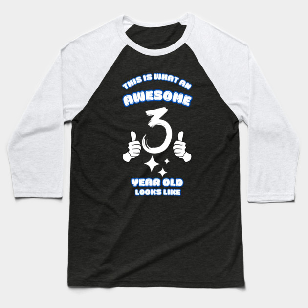 This Is What An Awesome 3 Year Old Looks Like Baseball T-Shirt by BlackMeme94