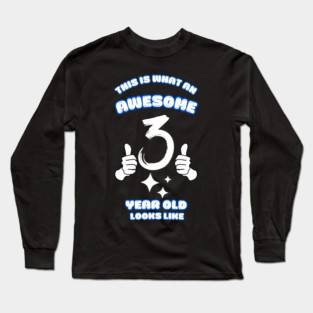 This Is What An Awesome 3 Year Old Looks Like Long Sleeve T-Shirt