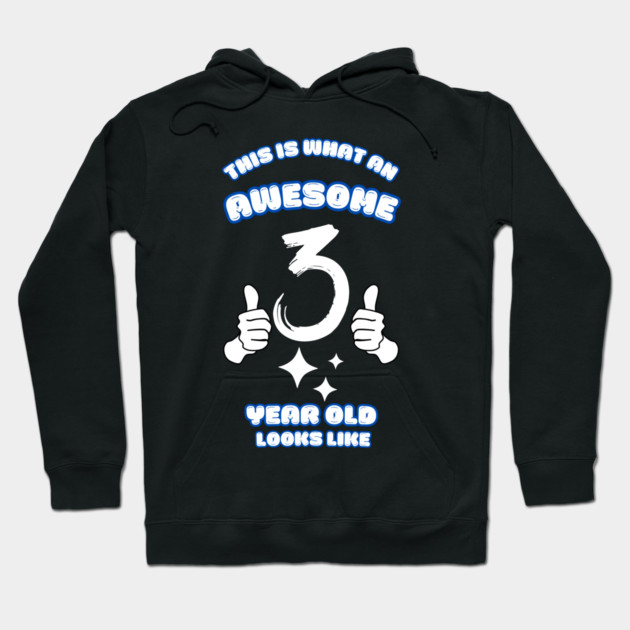 This Is What An Awesome 3 Year Old Looks Like Hoodie by BlackMeme94