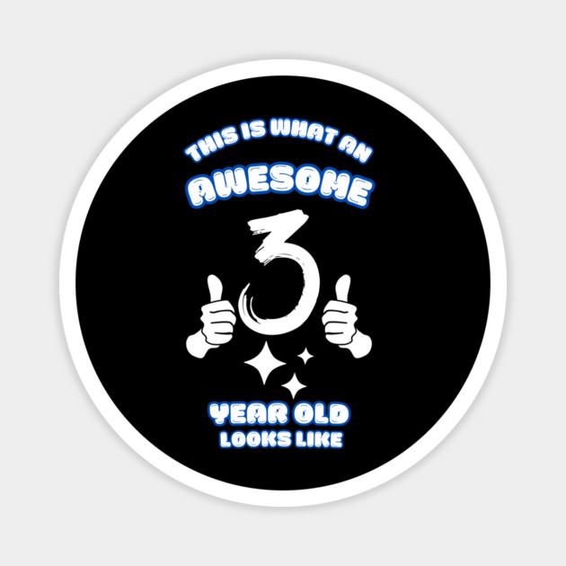 This Is What An Awesome 3 Year Old Looks Like Magnet by BlackMeme94