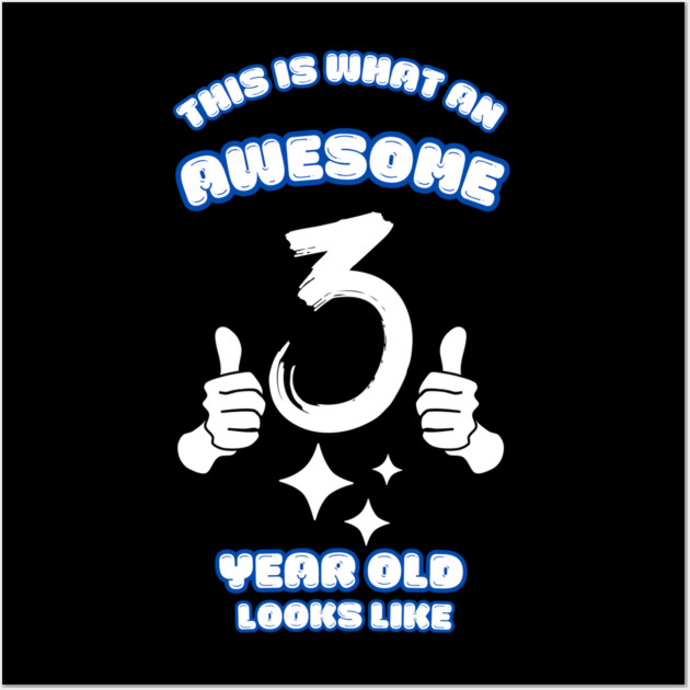 This Is What An Awesome 3 Year Old Looks Like Wall Art by BlackMeme94