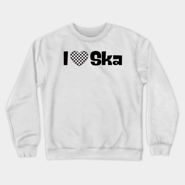 I Love Ska Crewneck Sweatshirt by Timeless Chaos