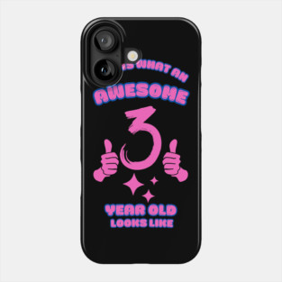 This Is What An Awesome 3 Year Old Looks Like Phone Case