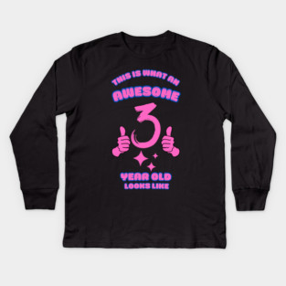 This Is What An Awesome 3 Year Old Looks Like Kids Long Sleeve T-Shirt