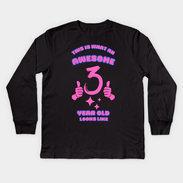 This Is What An Awesome 3 Year Old Looks Like Kids Long Sleeve T-Shirt by BlackMeme94