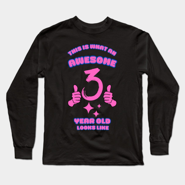 This Is What An Awesome 3 Year Old Looks Like Long Sleeve T-Shirt by BlackMeme94