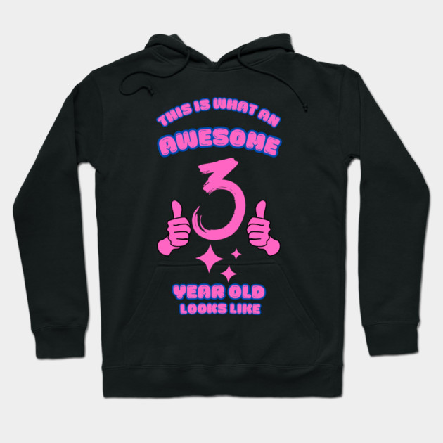 This Is What An Awesome 3 Year Old Looks Like Hoodie by BlackMeme94