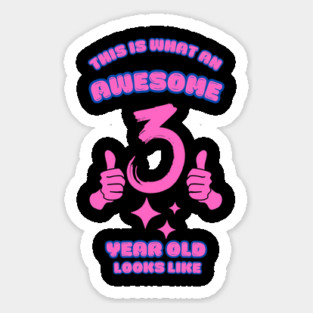 This Is What An Awesome 3 Year Old Looks Like Sticker