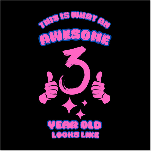 This Is What An Awesome 3 Year Old Looks Like Wall Art by BlackMeme94