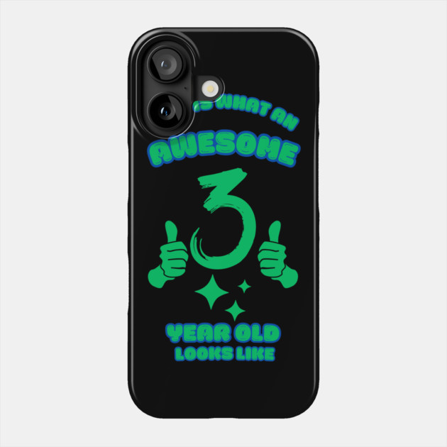 This Is What An Awesome 3 Year Old Looks Like Phone Case by BlackMeme94