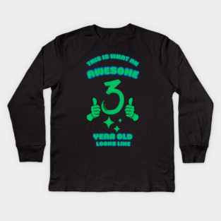 This Is What An Awesome 3 Year Old Looks Like Kids Long Sleeve T-Shirt