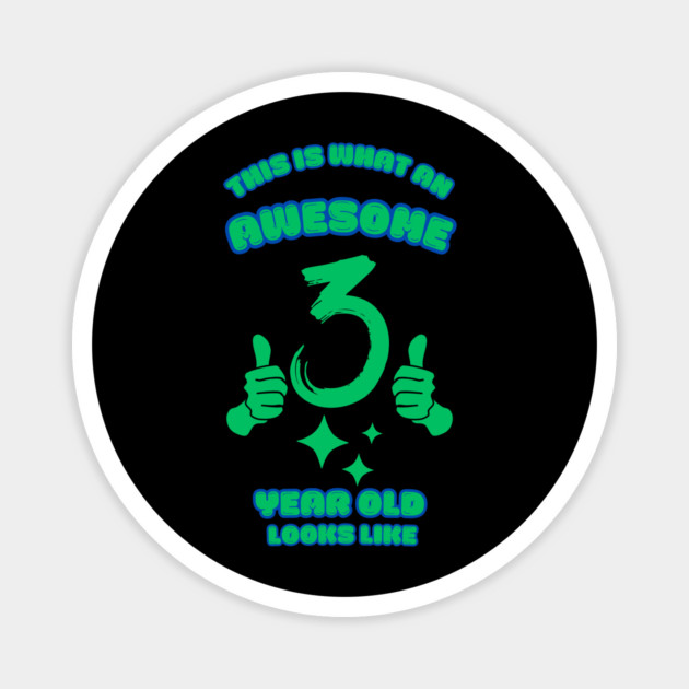 This Is What An Awesome 3 Year Old Looks Like Magnet by BlackMeme94