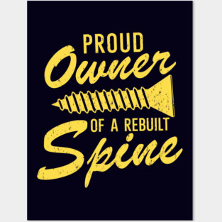 Proud Owner Of A Rebuilt Spine Posters and Art