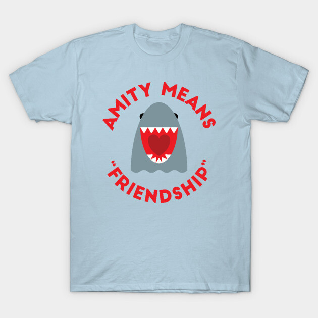 Amity Means Friendship T-Shirt by GoAwayGreen