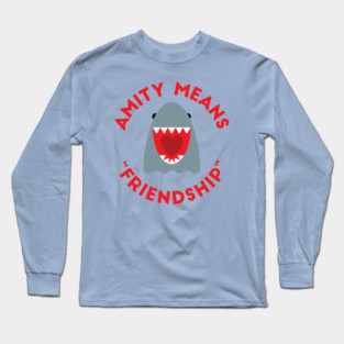 Amity Means Friendship Long Sleeve T-Shirt