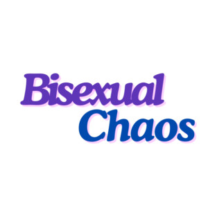 Bisexual Chaos - Trendy Business Font T-Shirt