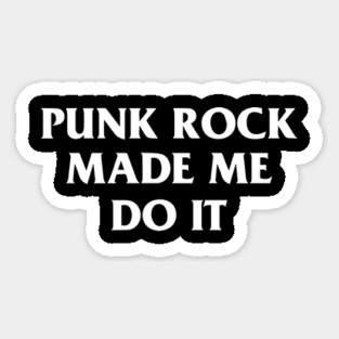 Punk Rock Made Me Do It Magnet