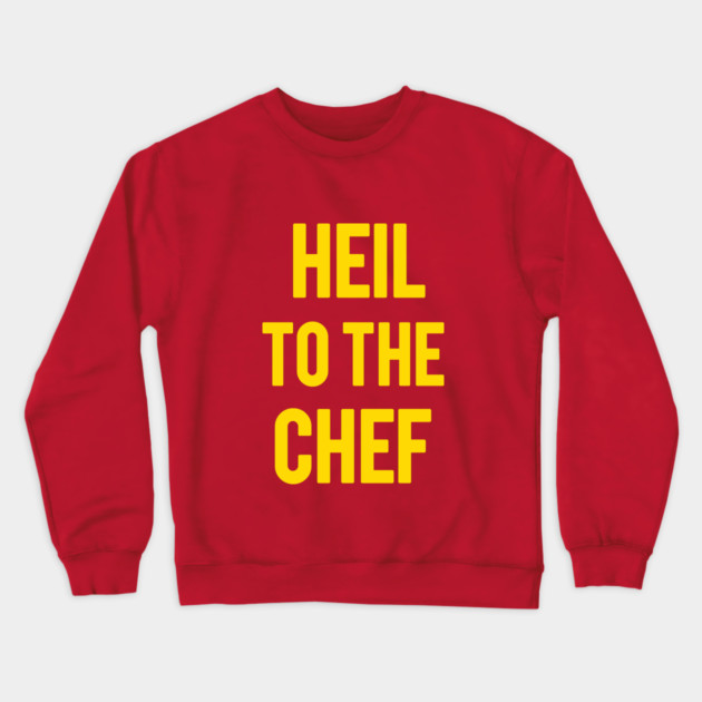 Heil To The Chef Crewneck Sweatshirt by dumbshirts