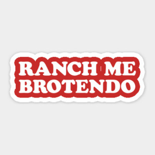 Ranch Me Brotendo Sticker
