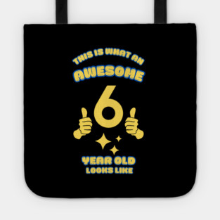 This Is What An Awesome 6 Year Old Looks Like Tote