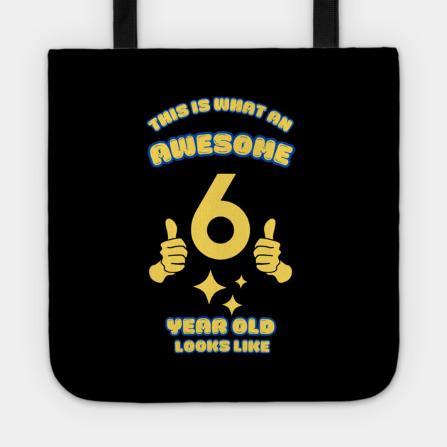 This Is What An Awesome 6 Year Old Looks Like Tote by BlackMeme94