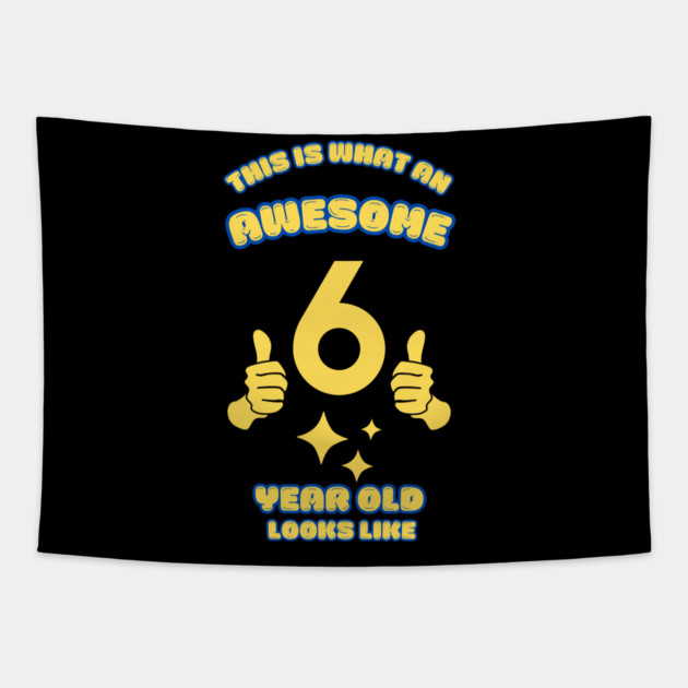 This Is What An Awesome 6 Year Old Looks Like Tapestry by BlackMeme94
