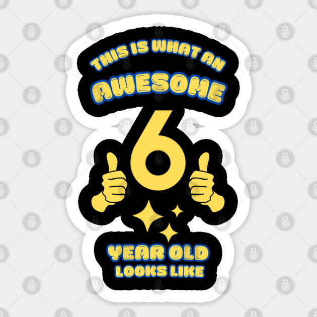 This Is What An Awesome 6 Year Old Looks Like Sticker by BlackMeme94