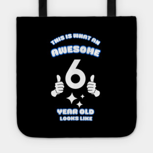 This Is What An Awesome 6 Year Old Looks Like Tote