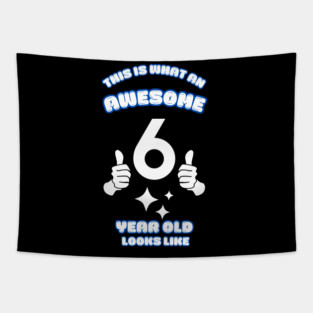 This Is What An Awesome 6 Year Old Looks Like Tapestry
