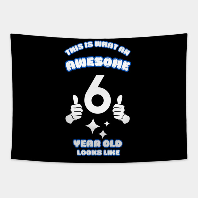 This Is What An Awesome 6 Year Old Looks Like Tapestry by BlackMeme94