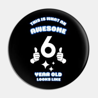 This Is What An Awesome 6 Year Old Looks Like Pin